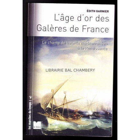 L'Age d'or des Galères de France: Le champ de bataille méditerranéen à la Renaissance