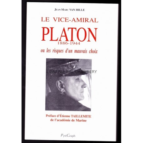 Le vice-amiral Platon, 1886-1944, ou les risques d'un mauvais choix