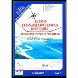 Les bases et les arsenaux français d'Outre-Mer , du Second Empire à nos jours