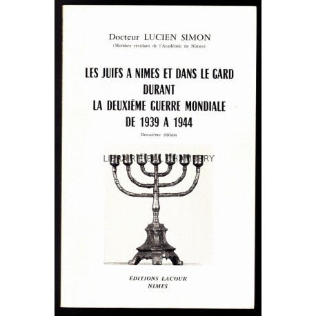 Les juifs a Nimes et dans le Gard durant la Deuxieme Guerre Mondiale de 1939 a 1944