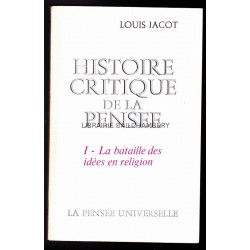 Histoire critique de la pensée t. 1: la bataille des idées en religion