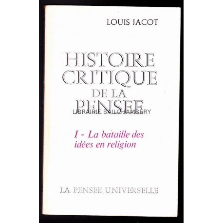 Histoire critique de la pensée t. 1: la bataille des idées en religion