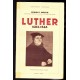 Luther (1483-1546). Traduction de Raoul Patry