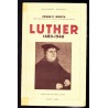 Luther (1483-1546). Traduction de Raoul Patry
