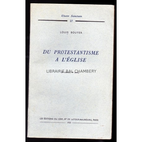 Du Protestantisme à l'Eglise. Collection Unam Sanctam, n° 27.