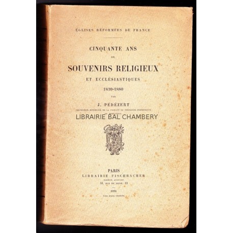 Cinquante ans de souvenirs religieux et ecclésiastiques 1830 -1880