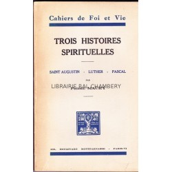 Trois histoires spirituelles - St Augustin - Luther - Pascal