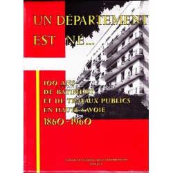 Un Département est né ... 10 ans de bâtiment et de travaux publics en Haute-Savoie  1860-1960