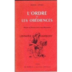 L'Ordre et les Obédiences - Histoire et Doctrines de la Franc-Maçonnerie.