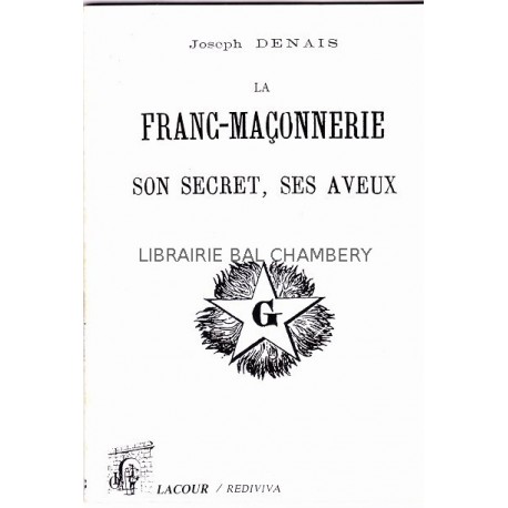 La Franc-Maçonnerie, Son secret, Ses aveux