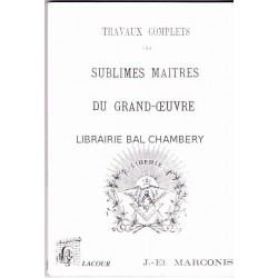 Travaux complets des sublimes maitres du Grand-Oeuvre