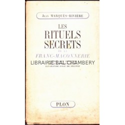 Les rituels secrets de la Franc Maçonnerie d après les archives du grand Orient et de la grande Loge de France