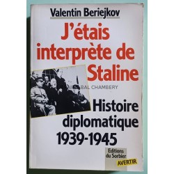 J'ETAIS INTERPRETE DE STALINE  Histoire diplomatique 1939-1945