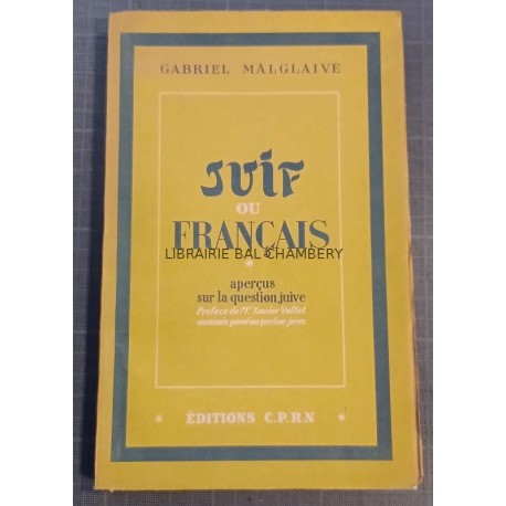 Juif ou Français aperçus sur la question juive - Préface de M. Xavier Vallat