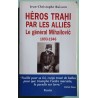 Héros trahi par les alliés. Lé général Mihailovic 1893-1946