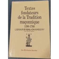 Textes fondateurs de la Tradition maçonnique  1390-1760 Traduits et présentés par Patrick Négrier