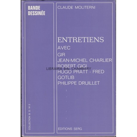 Entretiens avec Gir, Jean-Michel Charlier, Robert Gigi, Hugo Pratt, Fred, Gotlib, Philippe Druillet