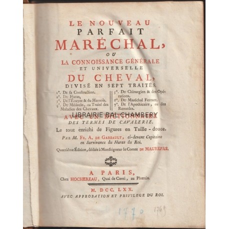 Le nouveau parfait maréchal, ou la connoissance générale et universelle du cheval, divisé en sept traités avec un dictionnaire