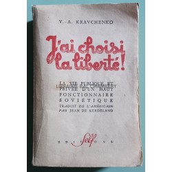 J'ai choisi la liberté - La vie publique et privée d'un haut fonctionnaire soviétique