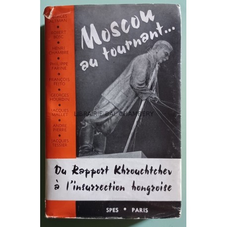 Moscou au tournant, du rapport Krouchtchev à l'insurrection hongroise