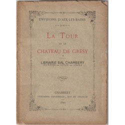 La Tour et le Château de Grésy. Description - Histoire - Légende