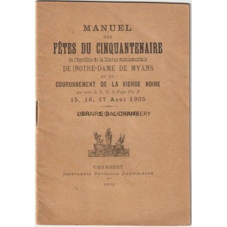 Manuel des Fêtes du Cinquantenaire de l'érection de la Statue monumentale de Notre dame de Myans et du ...
