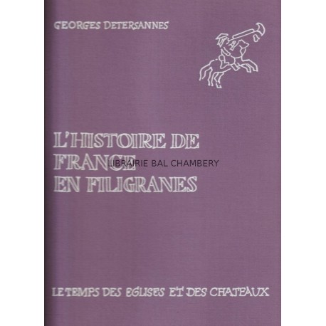 L'Histoire de France en filigranes  Le temps des églises et des châteaux