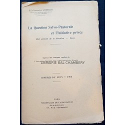 La Question Sylvo-Pastorale et l'Initiative privée  Etat présent de la Question - Voeux  Congrès de Lyon - 1906