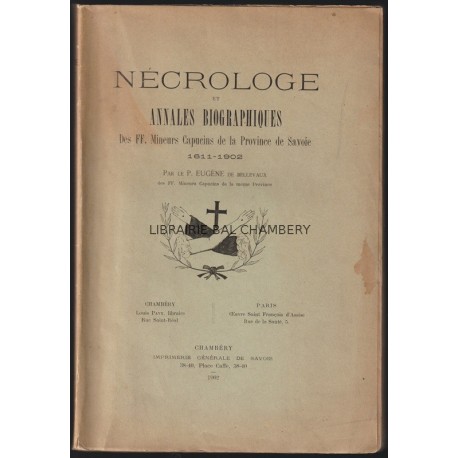 Nécrologe et annales biographiques des FF. Mineurs Capucins de la Province de Savoie 1611-1902